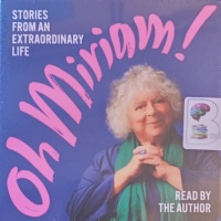 Oh Miriam! written by Miriam Margolyes performed by Miriam Margolyes on Audio CD (Unabridged)